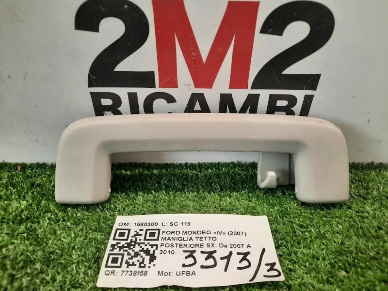 Maniglia Tetto Posteriore SX 1580300 POST SX Ford Mondeo IV 2007