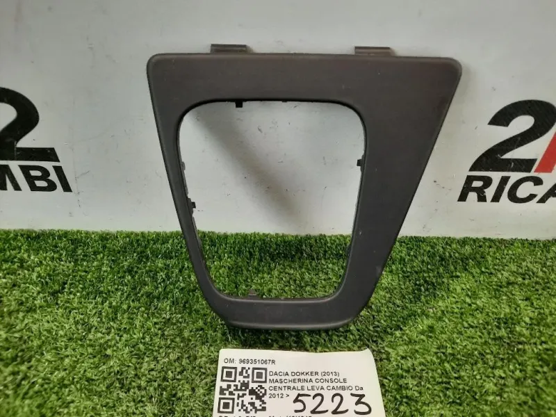 Mascherina Console Centrale LEVA Cambio 969351067R COPERTURA MASCHERINA Dacia Dokker 2013