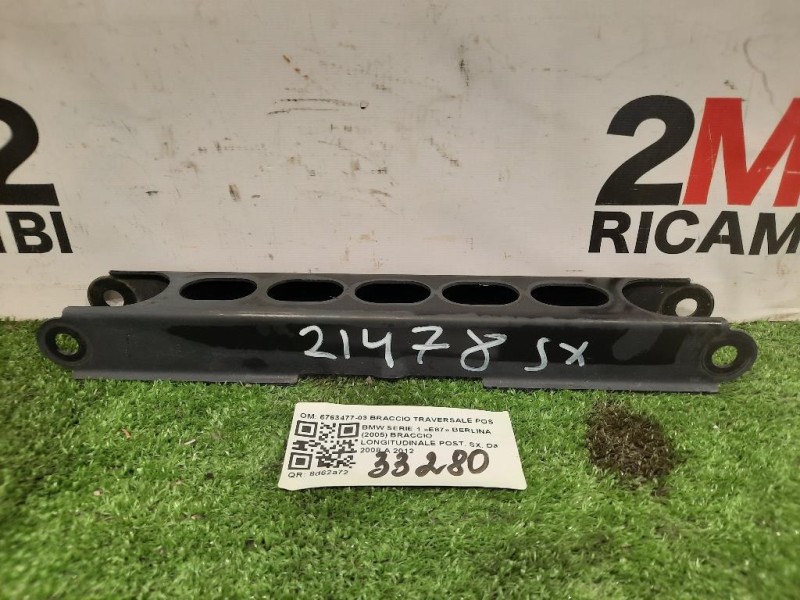 Braccio Longitudinale POST SX 6763477-03 BRACCIO TRAVERSALE POST SX Bmw Serie 1 E87 Berlina 2005