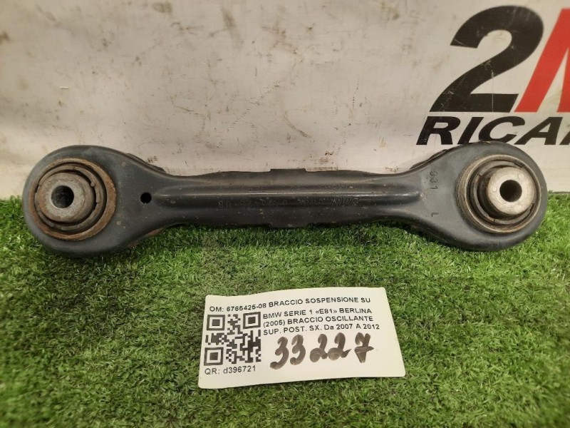 Braccio Oscillante SUP POST SX 6765425-08 BRACCIO SOSPENSIONE SUPERIORE POST SX Bmw Serie 1 E81 Berlina 2005