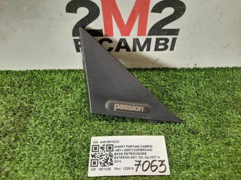 Coperchio BASE Retrovisore Esterno ANT DX A4518810223 COPERCHIO Smart Fortwo Cabrio 451 2007