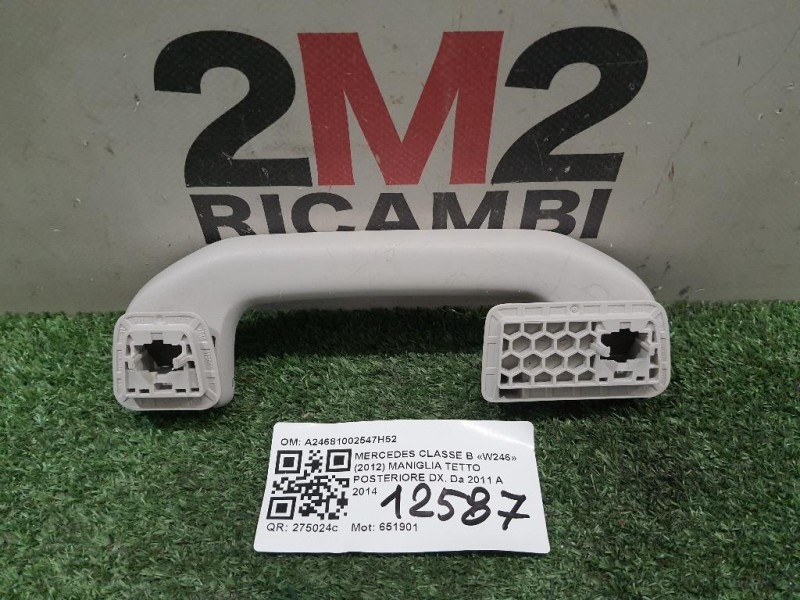 Maniglia Tetto Posteriore DX A24681002547H52 Mercedes Classe B W246 2012