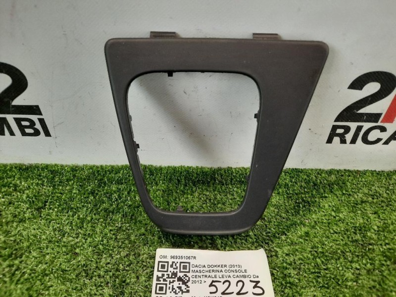 Mascherina Console Centrale LEVA Cambio 969351067R COPERTURA MASCHERINA Dacia Dokker 2013