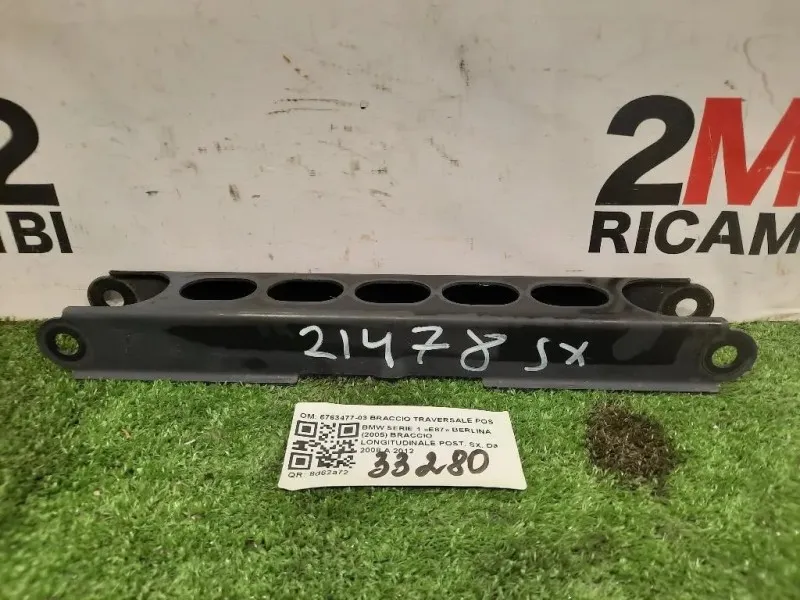 Braccio Longitudinale POST SX 6763477-03 BRACCIO TRAVERSALE POST SX Bmw Serie 1 E87 Berlina 2005