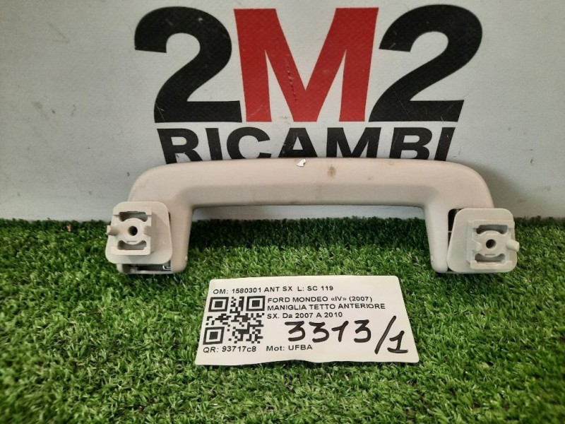 Maniglia Tetto Anteriore SX 1580301 ANT SX Ford Mondeo IV 2007