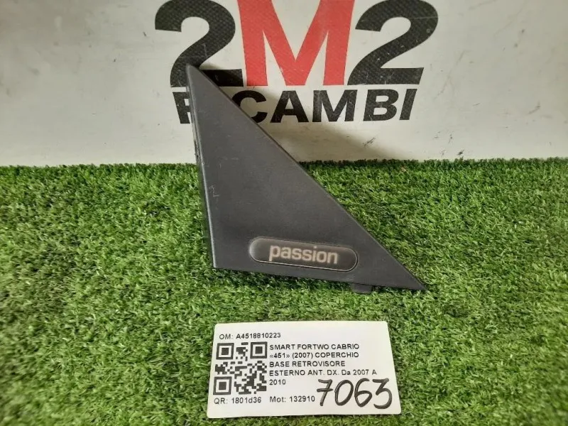 Coperchio BASE Retrovisore Esterno ANT DX A4518810223 COPERCHIO Smart Fortwo Cabrio 451 2007
